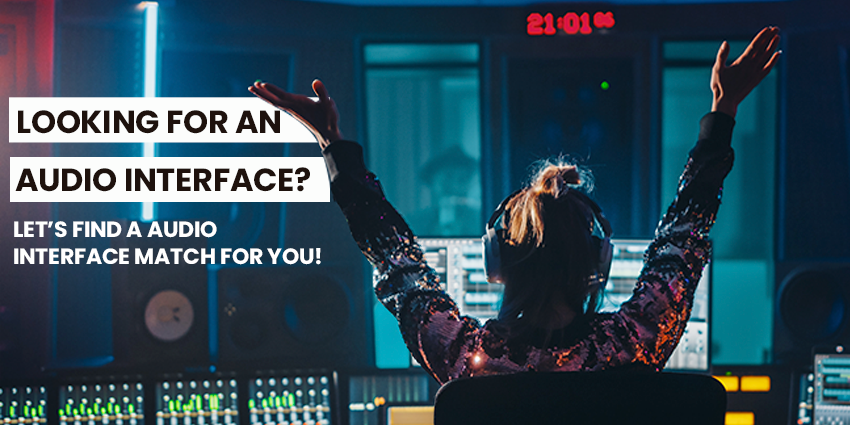 Find the Audio Interface that fits your needs